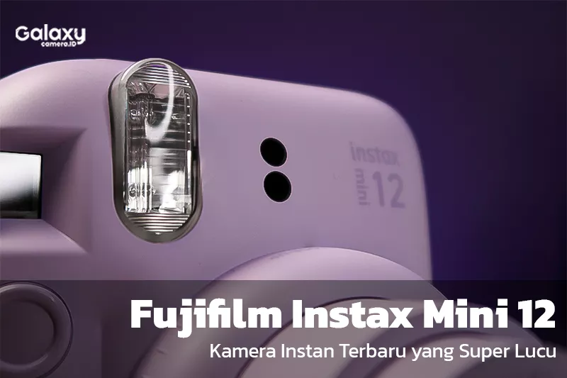 Fujifilm Instax Mini 12 : Kamera Instan Terbaru Dengan Bentuk Yang Super Lucu