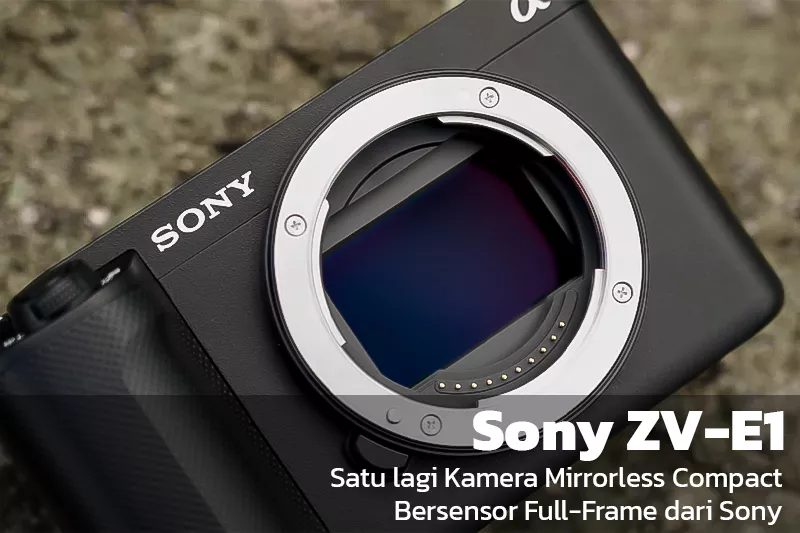 Resmi Diluncurkan! Sony ZV-E1 menjadi Kamera Compact Terbaru dengan Sensor Full-Frame